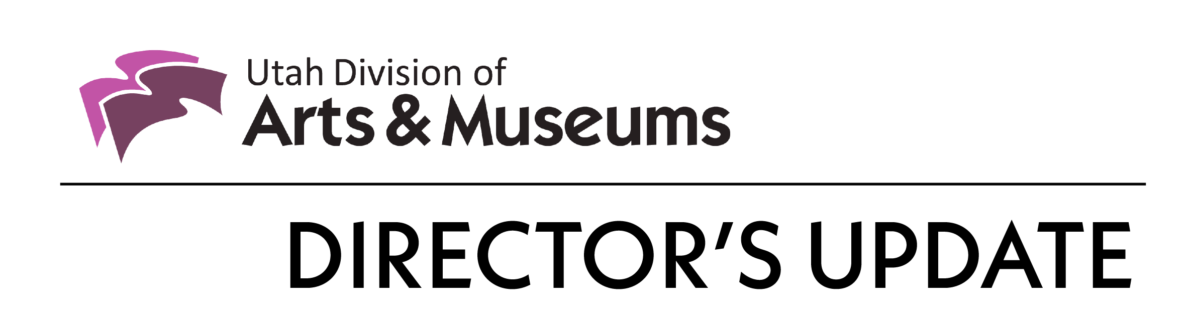 Utah Division of Arts and Museums. Director's Update.